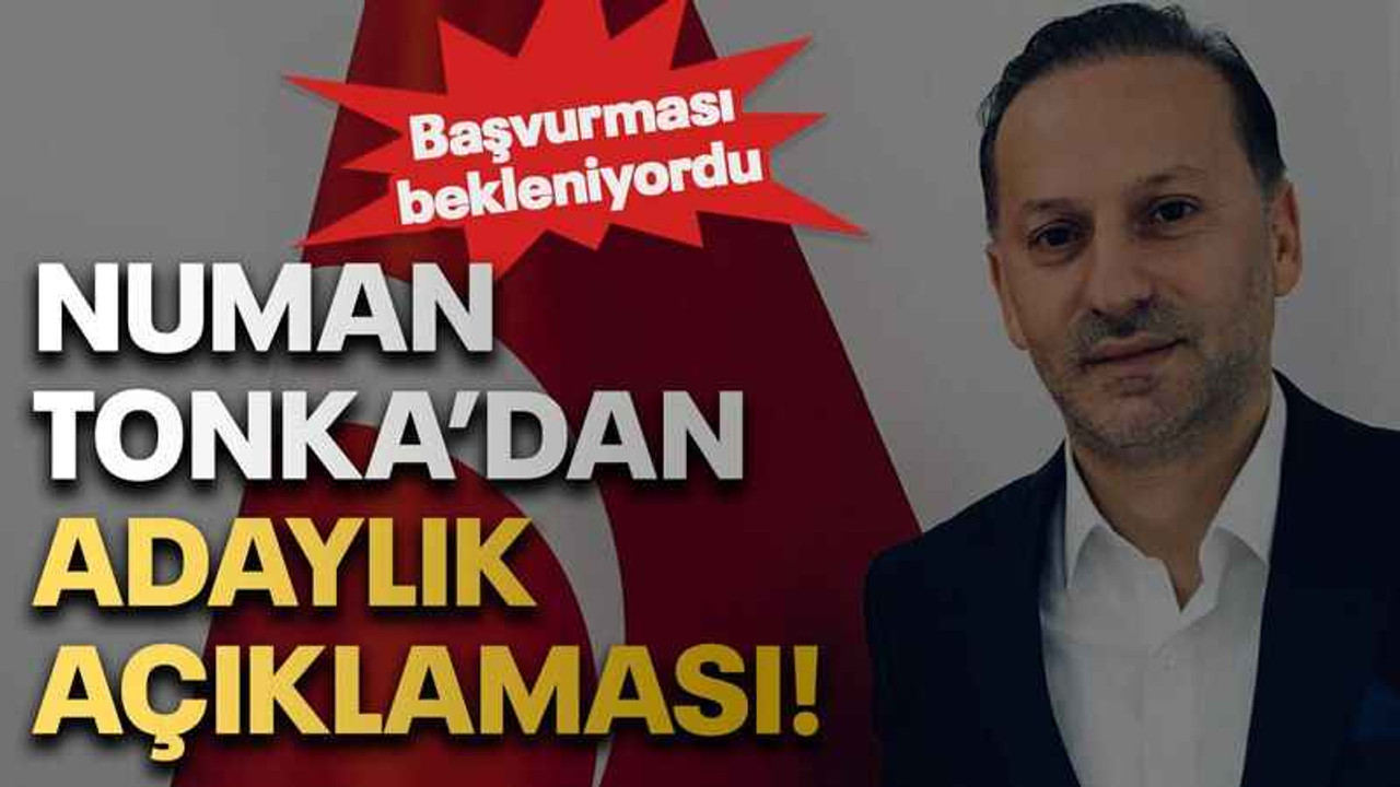 Başvurması bekleniyordu Numan Tonka’dan adaylık açıklaması!